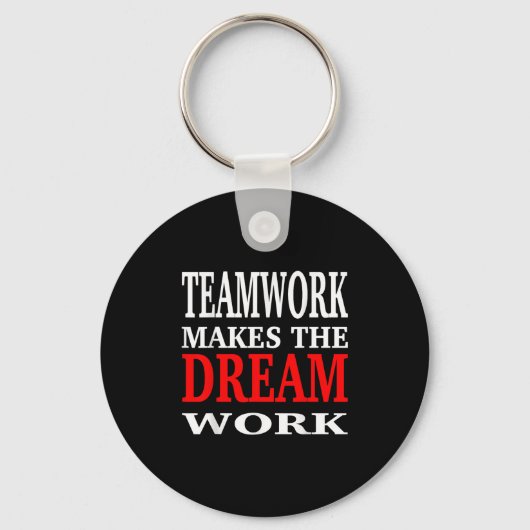 Team Work Makes The Dream Work Teamwork Motivation Sleutelhanger (Voorkant)