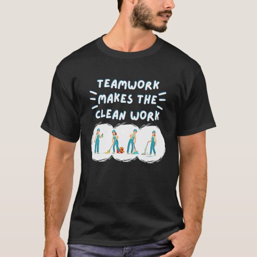 Teamwork Makes the Clean Work Cleaning Team House T-shirt (Voorkant)