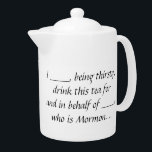 Teapot Proxy Ex-Mormon<br><div class="desc">Pour ceux qui veulent boire leur thé bien-aimé,  pour et pour ceux qui ne le peuvent pas à cause de leur statut religieux.</div>