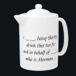 Teapot Proxy Ex-Mormon<br><div class="desc">Pour ceux qui veulent boire leur thé bien-aimé, pour et pour ceux qui ne le peuvent pas à cause de leur statut religieux.</div>