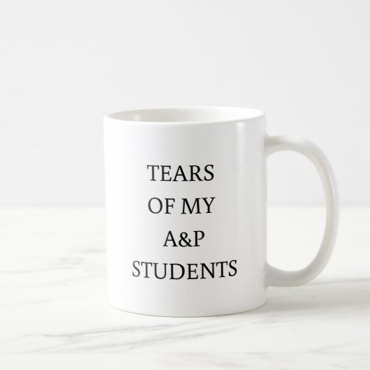 Tear of my Students Coffee Mok (Rechts)