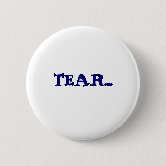 TEAR... RONDE BUTTON 5,7 CM (Voorkant)