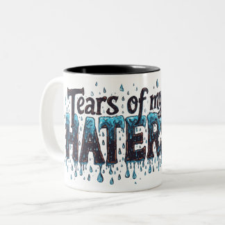 TEARS OF MY HATERS Fun Humor Mok