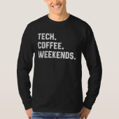Tech Coffee Weekends Tech Coding Geek Nerdy Dad T-shirt (Voorkant)