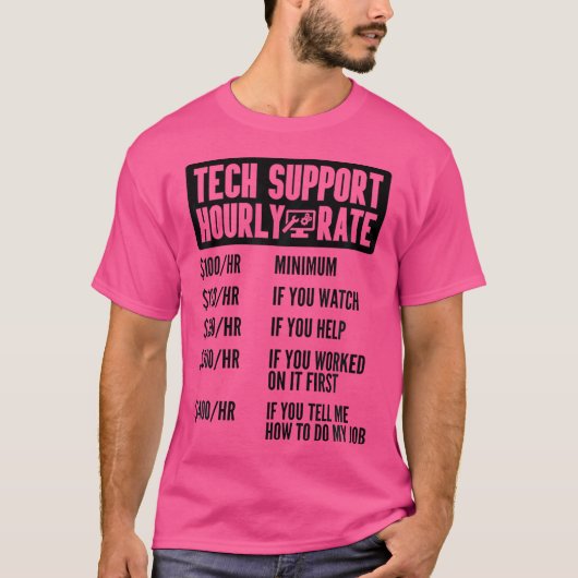 Tech Support Hourly Rate It Computer Repair Geek I T-shirt (Voorkant)