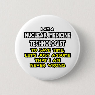 Tech voor nucleaire geneeskunde ... Nooit verkeerd Ronde Button 5,7 Cm