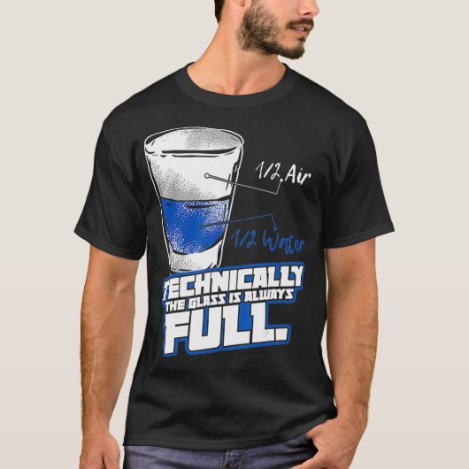 Technically The Glass Is Always Full Physics T-shirt (Voorkant)