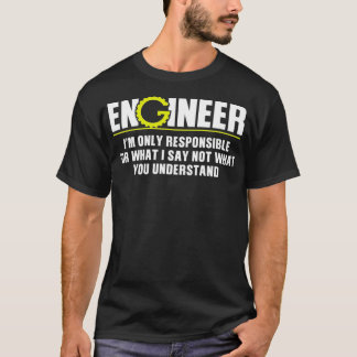 Technicus alleen verantwoordelijk voor wat ik zeg t-shirt