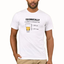 Technisch gezien is een glas altijd vol t-shirt