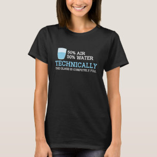Technisch gezien is het glas altijd volledig scien t-shirt
