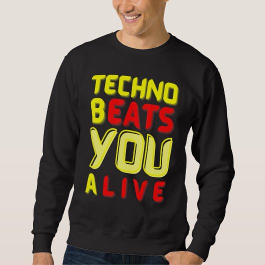 Techno bEATS you aLIVE  for electronic music fans Trui (Voorkant)