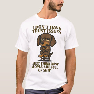 Teckel Ik heb geen vertrouwensproblemen denk ik T-shirt