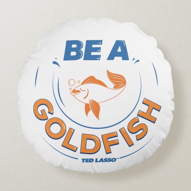 Ted Lasso | Be A Goldfish Rond Kussen (Voorkant)