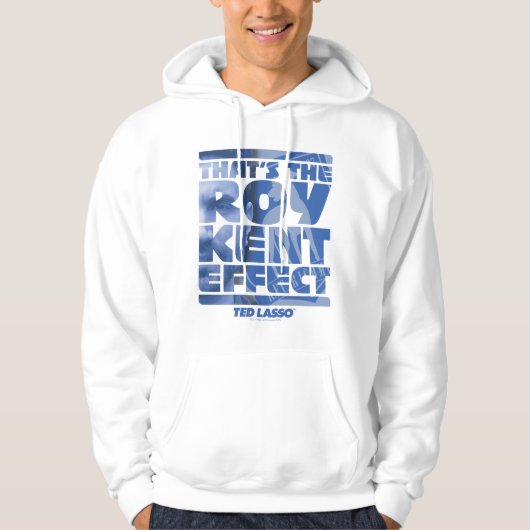 Ted Lasso | Dat is het Roy Kent-effect Hoodie (Voorkant)