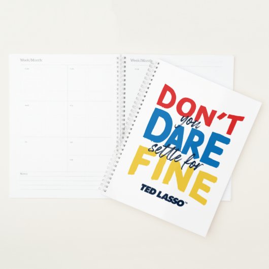 Ted Lasso | Don't You Dare Settle For Fine Planner (Display)
