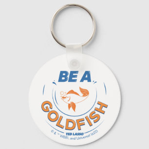 Ted Lasso   Wees een goudvis Sleutelhanger