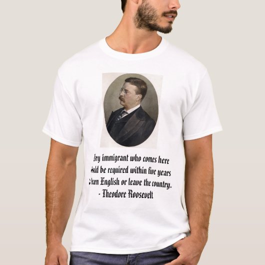 Teddy R, elke immigrant die hier komt moet ... T-shirt (Voorkant)