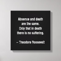 Teddy Roosevelt Citaat - Afwezigheid en dood