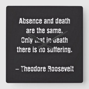 Teddy Roosevelt citaat - Afwezigheid en dood Vierkante Klok