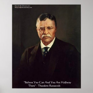Teddy Roosevelt "Geloof in jezelf" Quote Posters