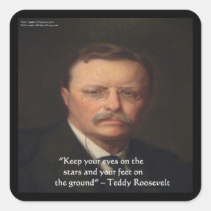 Teddy Roosevelt "Voeten op de grond" Wijsheid Cita Vierkante Sticker