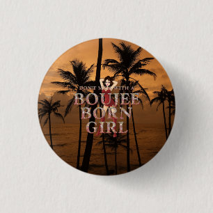 TEE Maak geen grappen met een Boujee geboren meisj Ronde Button 3,2 Cm