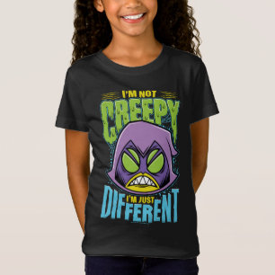 Teen Titans Go!   Raven "Not Creepy I'm Different" T-shirt
