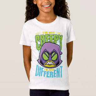 Teen Titans Go!   Raven "Not Creepy I'm Different" T-shirt