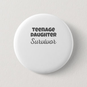 Teenage Daughter Survivor Funny mama Papa Gift Ronde Button 5,7 Cm