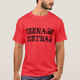Teenage Dirtbag t shirt