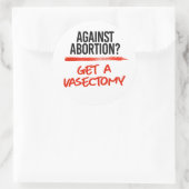 Tegen abortus een vasectomie ondergaan ronde sticker (Tas)