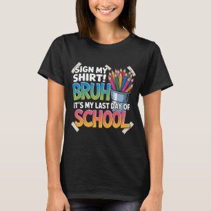 Teken Mijn T-Shirt Broer Het Is Mijn Laatste Schoo