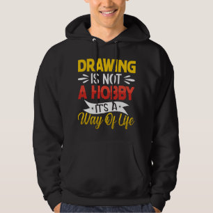 Tekenen is geen Hobby Funny Artistic Art Lovers Hoodie