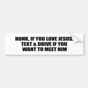 Tekst en station niet: HONK ALS JE VAN JESUS HOUDT Bumpersticker