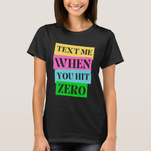 Tekst me als je nul hebt t-shirt