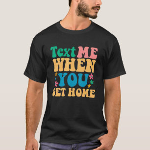 Tekst me wanneer je thuis 70's Groovy Flower Retro T-shirt