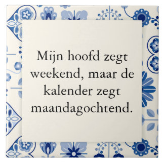 tekst op tegel - geen weekend maar werkweek tegeltje