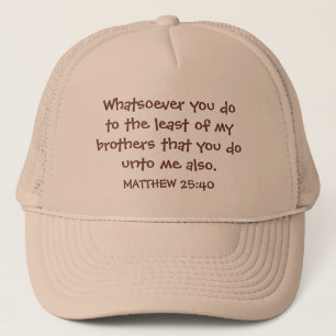 TEKST OP TRUCKER HAT/ MATT. 25:40 PET