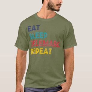Telemark Skiing Eat Slaap Herhaling Gift voor Tele T-shirt