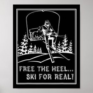 Telemark Skiing Shirt Free The Heel Ski for Real Poster