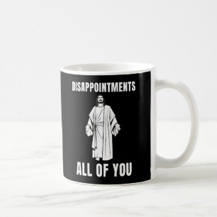 teleurstelling jullie allemaal Jezus Sarcastische Koffiemok