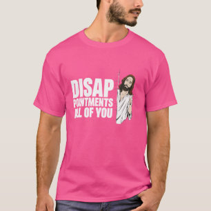 teleurstelling jullie allemaal Jezus T-shirt