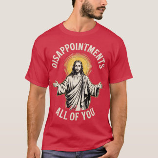 Teleurstellingen jullie allemaal t-shirt