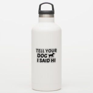 TELL DOG I ZEI HI STICKER