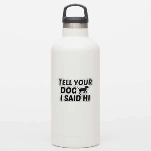 TELL DOG I ZEI HI STICKER (Waterfles)