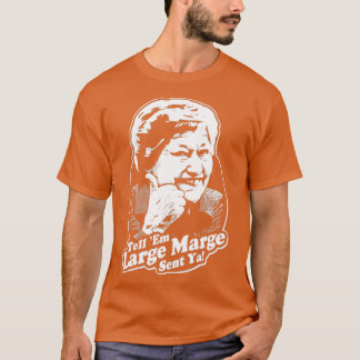 tell em large marge sent ya t-shirt