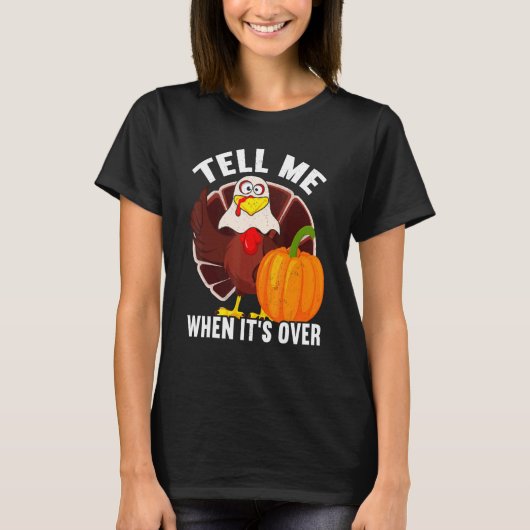 Tell Me When It's Over Thanks Giving Thanksgiving T-shirt (Voorkant)