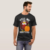 Tell Me When It's Over Thanks Giving Thanksgiving T-shirt (Voorkant volledig)