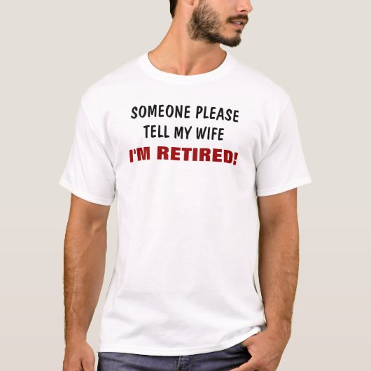 Tell My Wife I'm Retired T-shirt (Voorkant)