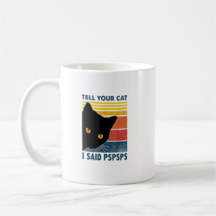 Tell Your Cat I Said Pspsps Vintage Koffiemok